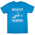 Breakfast Of Champnions T-Shirt