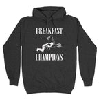 Breakfast Of Champnions Hoodie