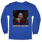 Suck My Fat One Longsleeve Tee