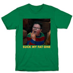 Suck My Fat One T-Shirt