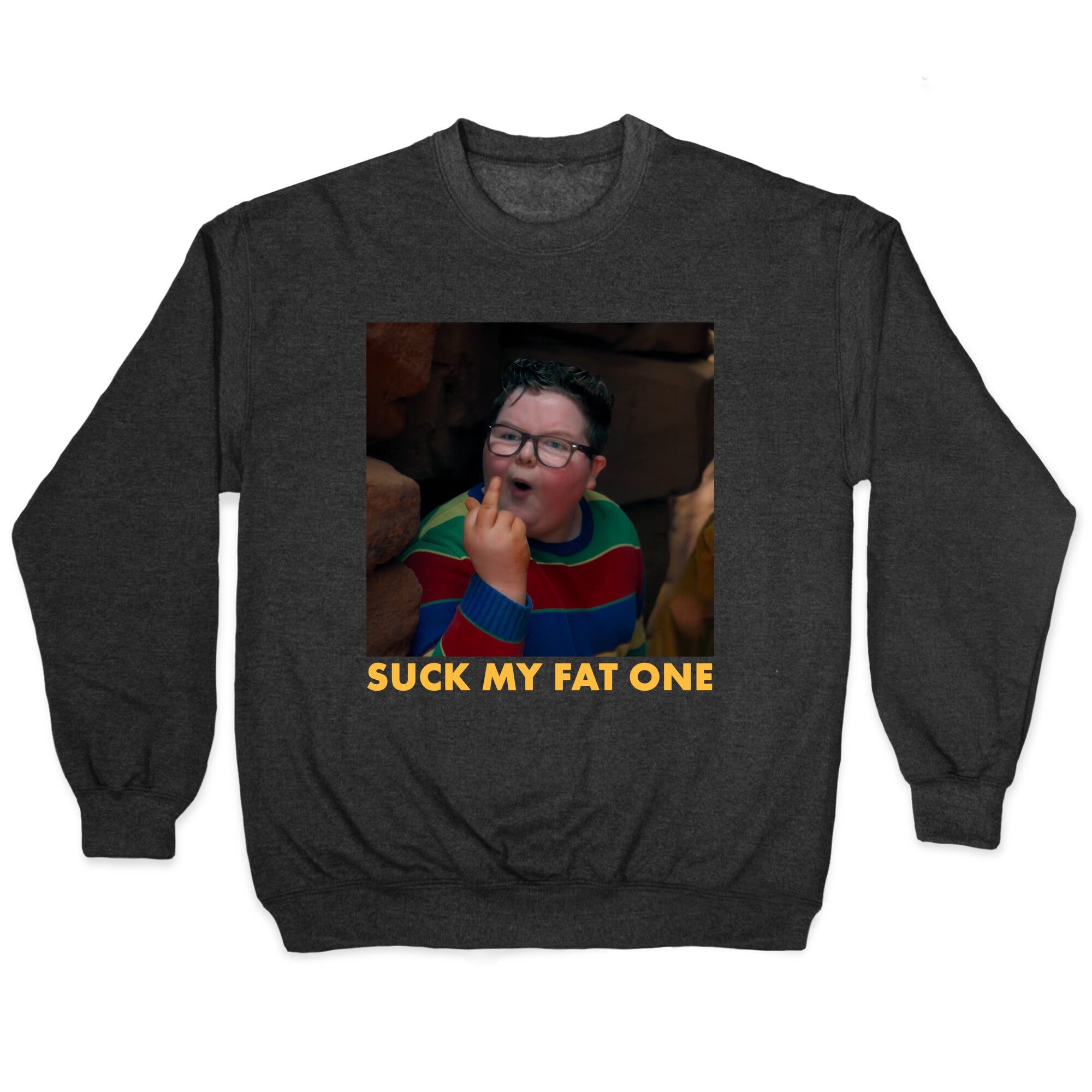 Suck My Fat One Crewneck Sweatshirt