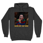 Suck My Fat One Hoodie