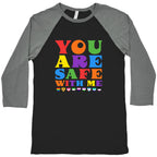You Are Safe With Me Baseball Tee