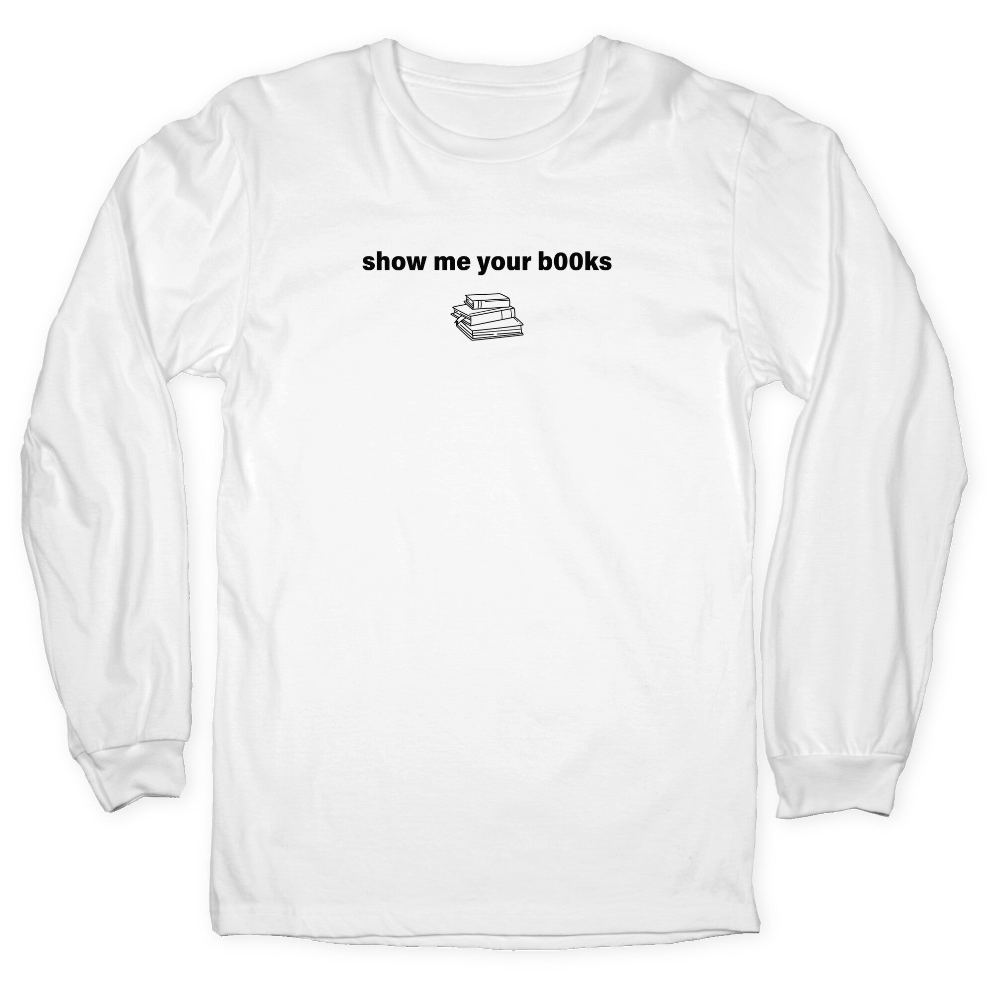 Show Me Your Books Longsleeve Tee