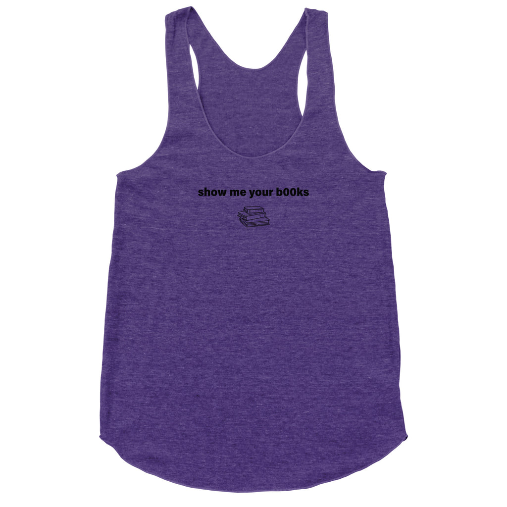 Show Me Your Books Racerback Tank