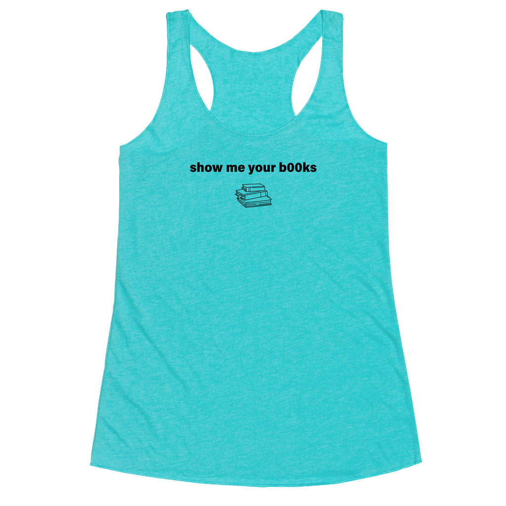 Show Me Your Books Racerback Tank