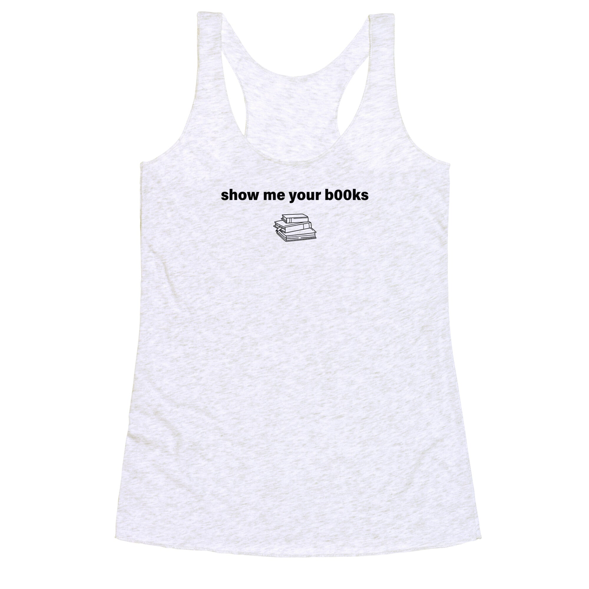 Show Me Your Books Racerback Tank