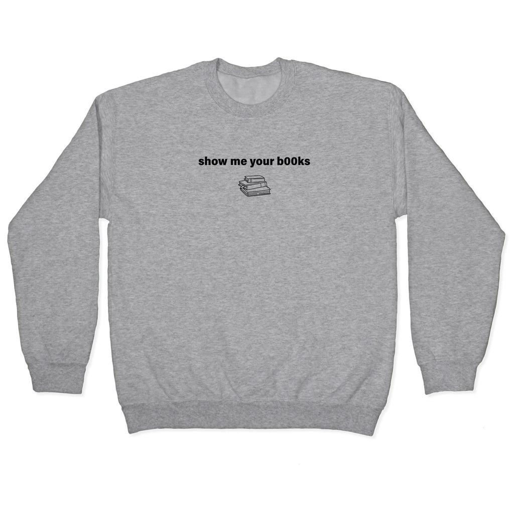 Show Me Your Books Crewneck Sweatshirt