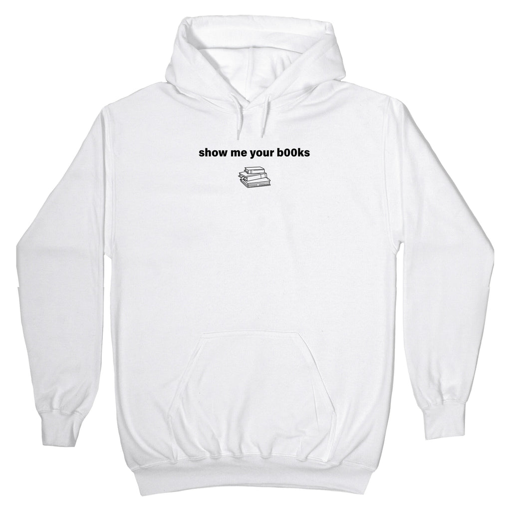 Show Me Your Books Hoodie