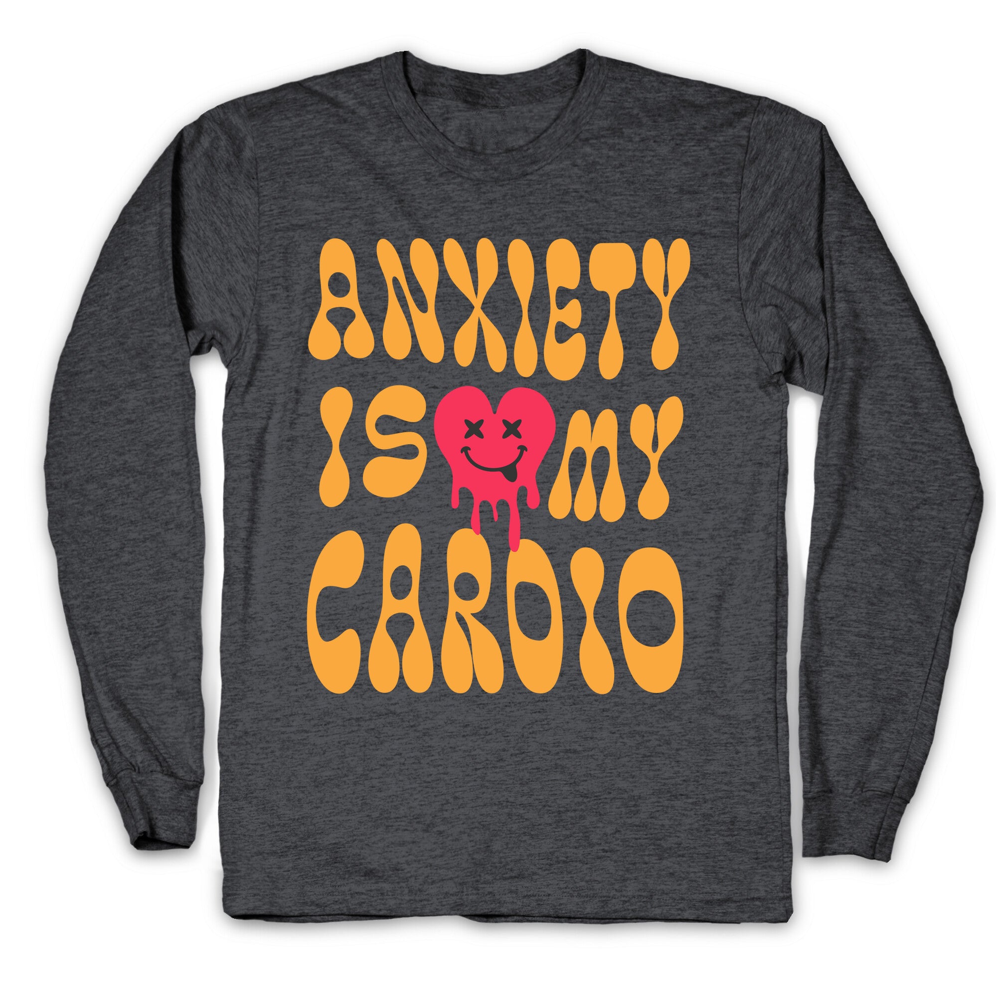 Anxiety Is My Cardio Longsleeve Tee