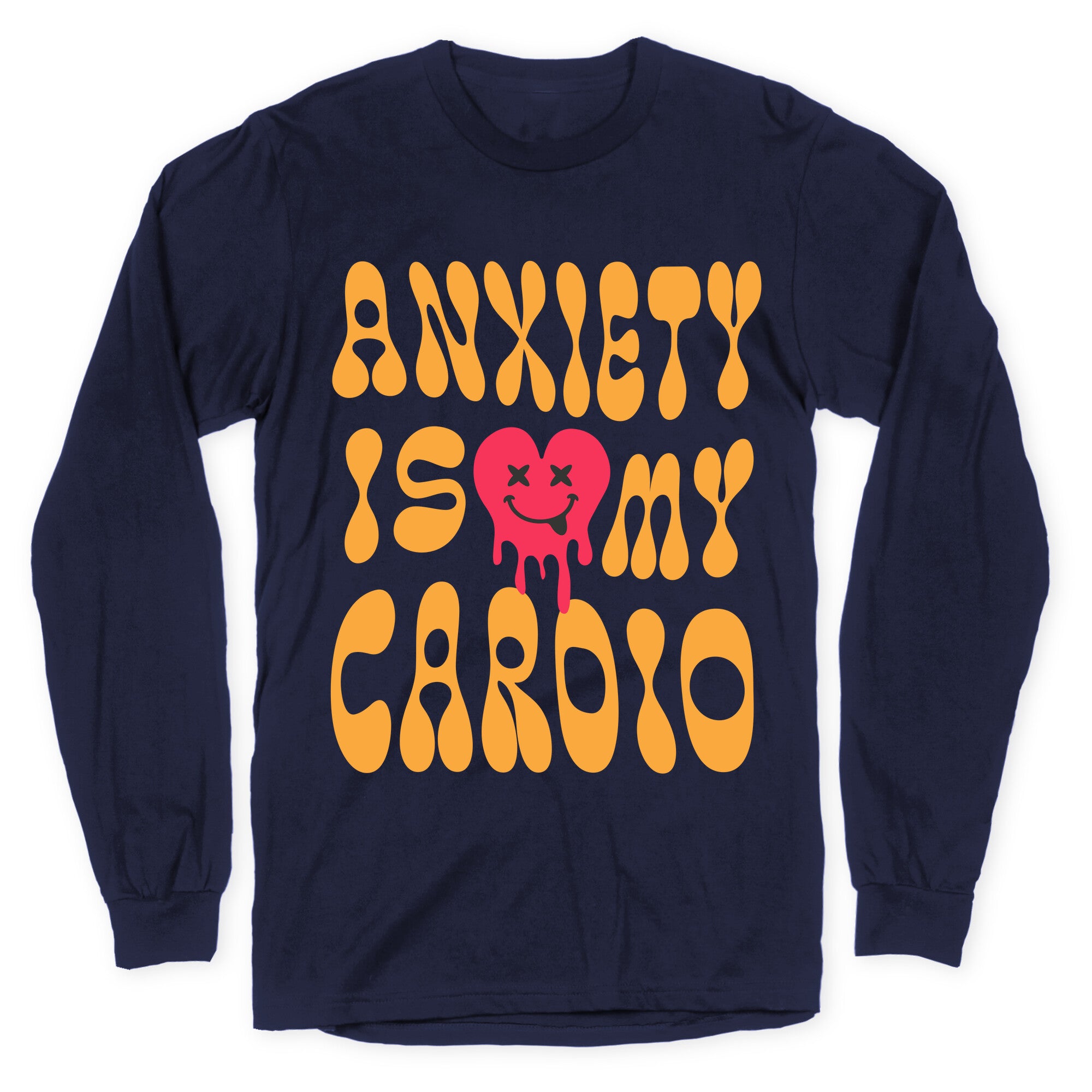 Anxiety Is My Cardio Longsleeve Tee