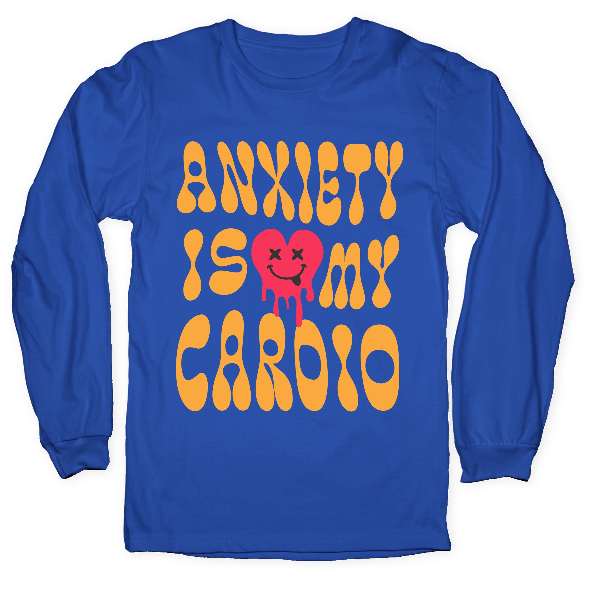 Anxiety Is My Cardio Longsleeve Tee