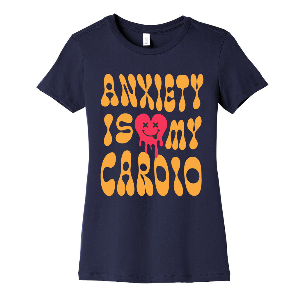 Anxiety Is My Cardio Womens Cotton Tee