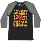 Anxiety Is My Cardio Baseball Tee
