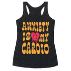 Anxiety Is My Cardio Racerback Tank