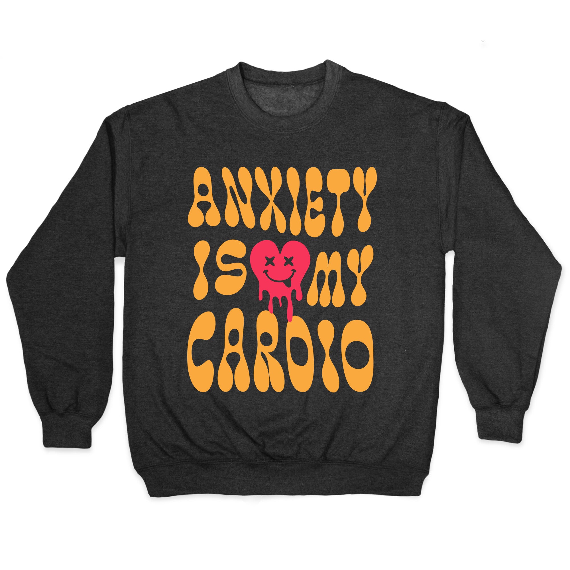 Anxiety Is My Cardio Crewneck Sweatshirt