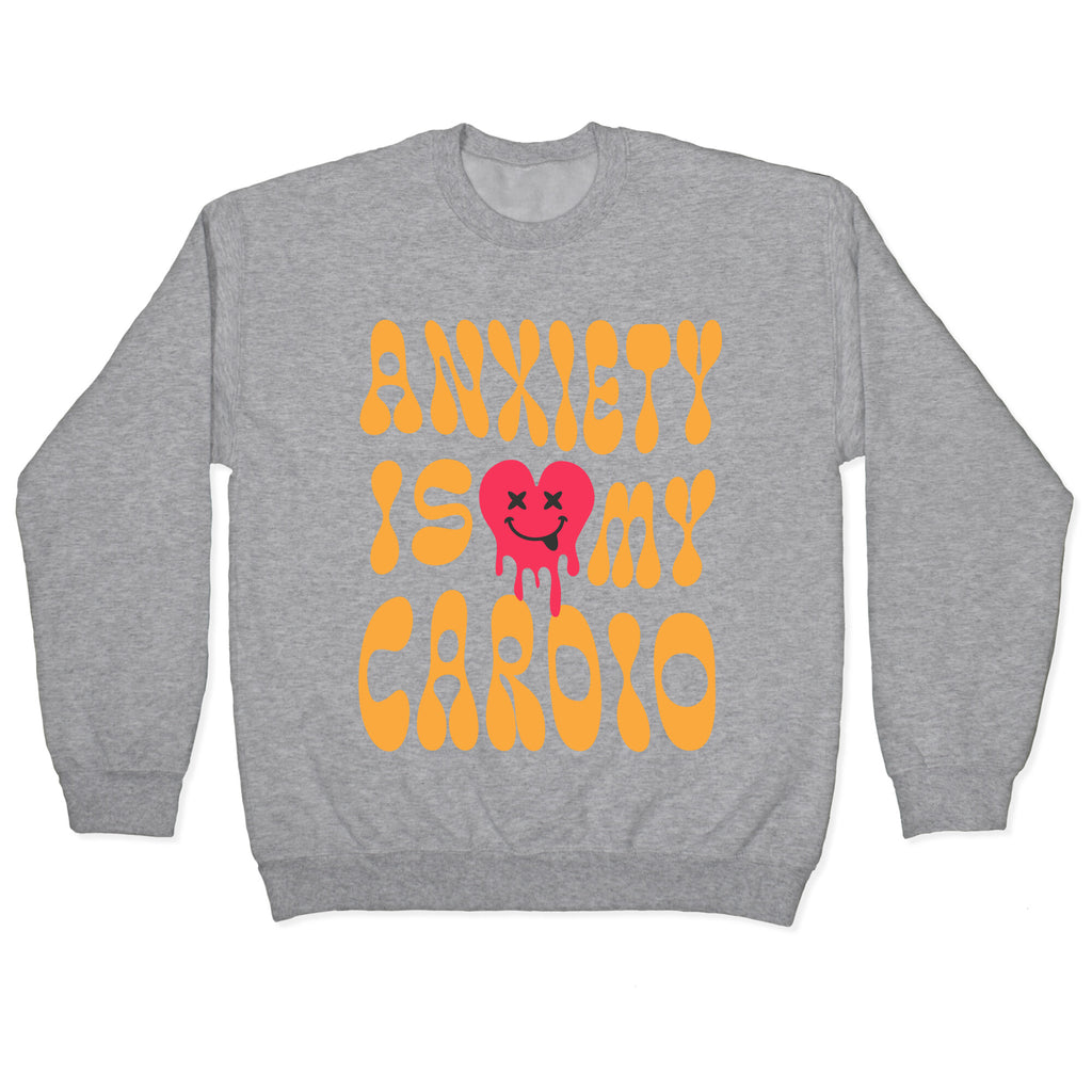 Anxiety Is My Cardio Crewneck Sweatshirt