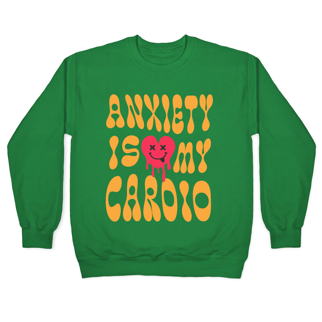 Anxiety Is My Cardio Crewneck Sweatshirt