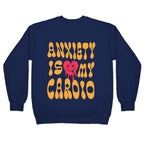 Anxiety Is My Cardio Crewneck Sweatshirt