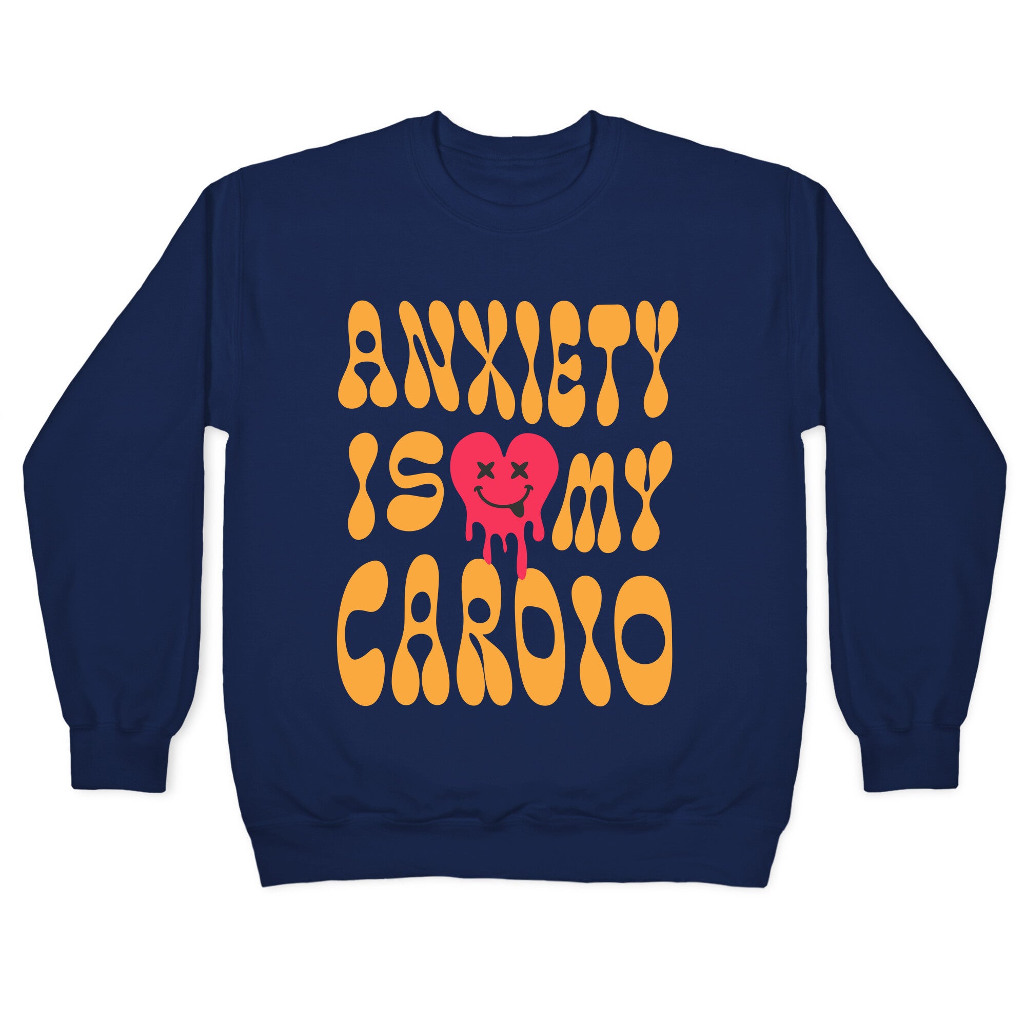 Anxiety Is My Cardio Crewneck Sweatshirt