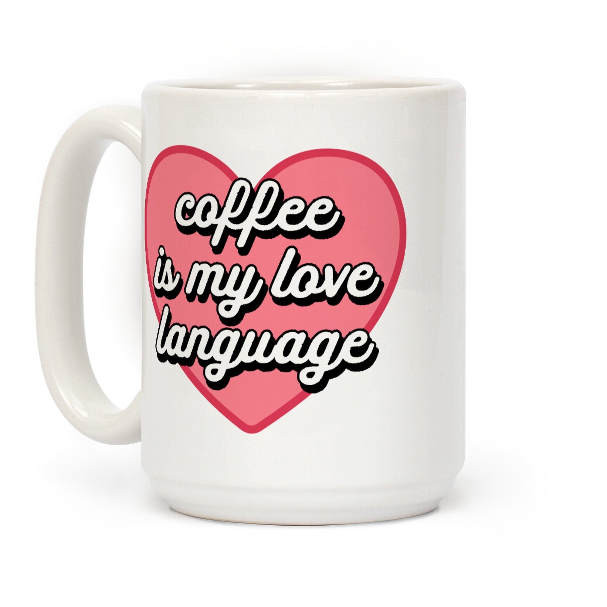 Coffee Is My Love Language Coffee Mug