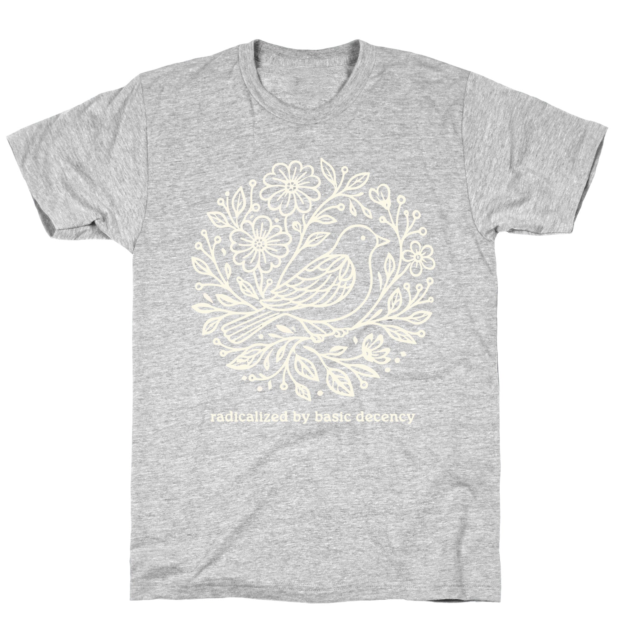 Radicalized By Basic Decency T-Shirt