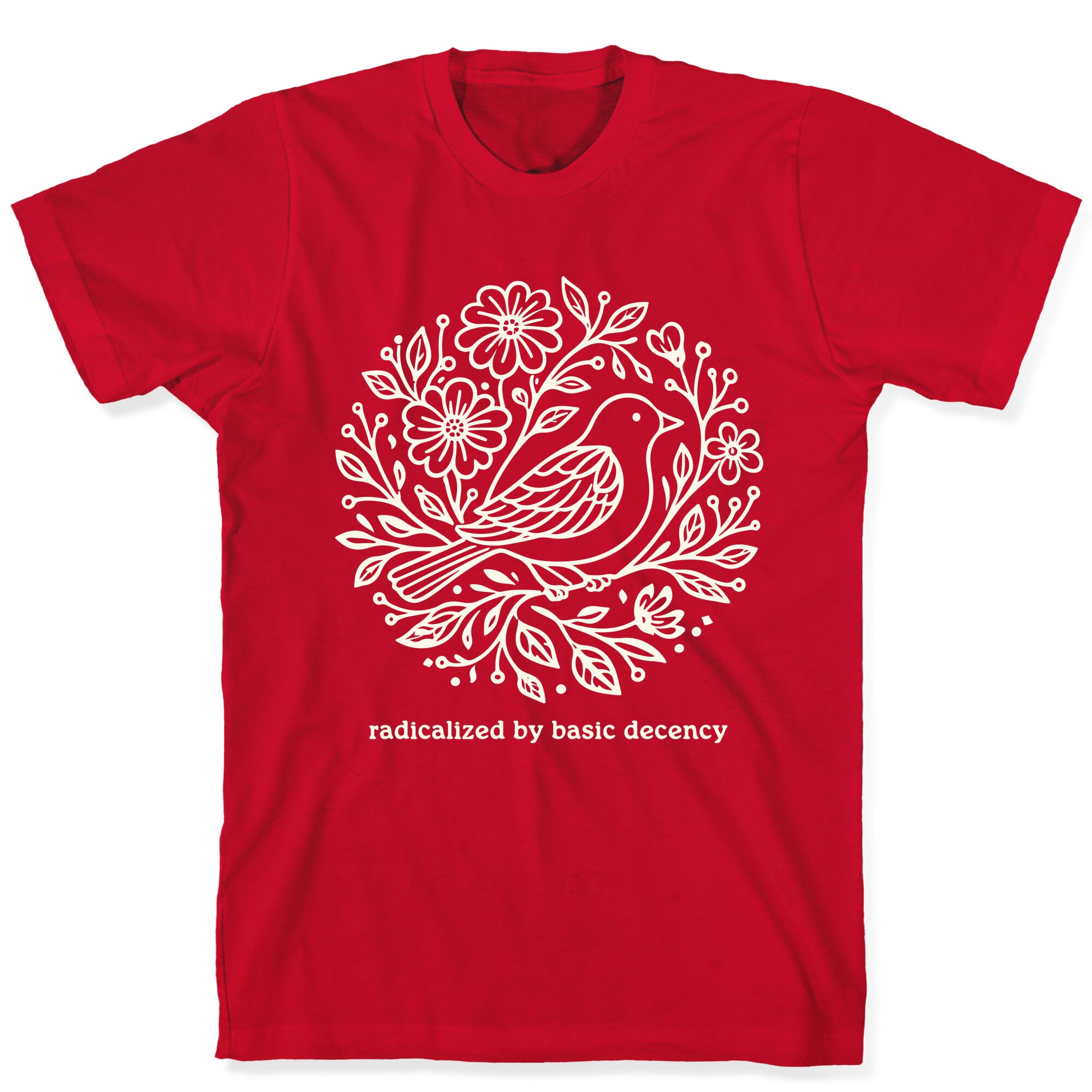 Radicalized By Basic Decency T-Shirt