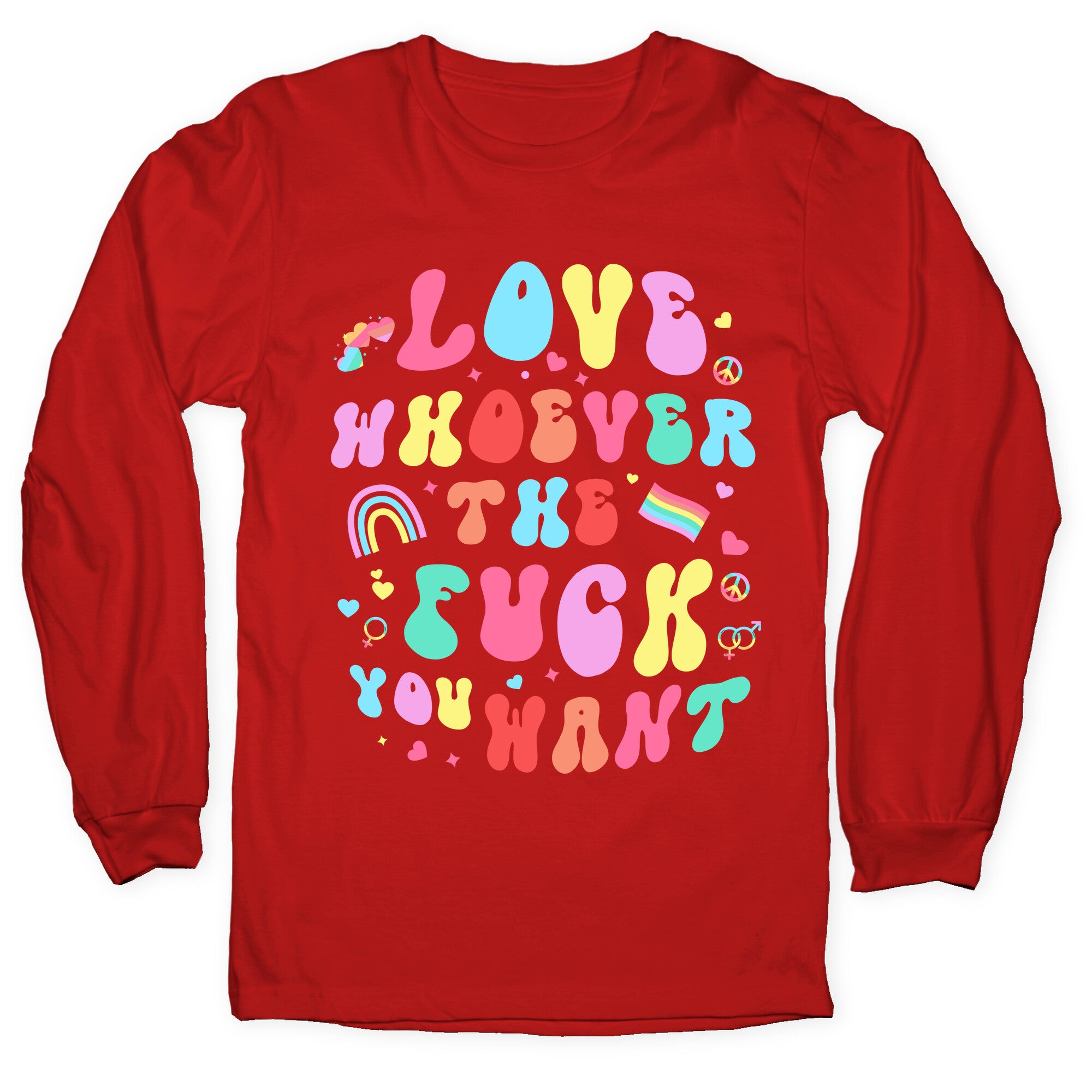 Love Whoever The F You Want Longsleeve Tee