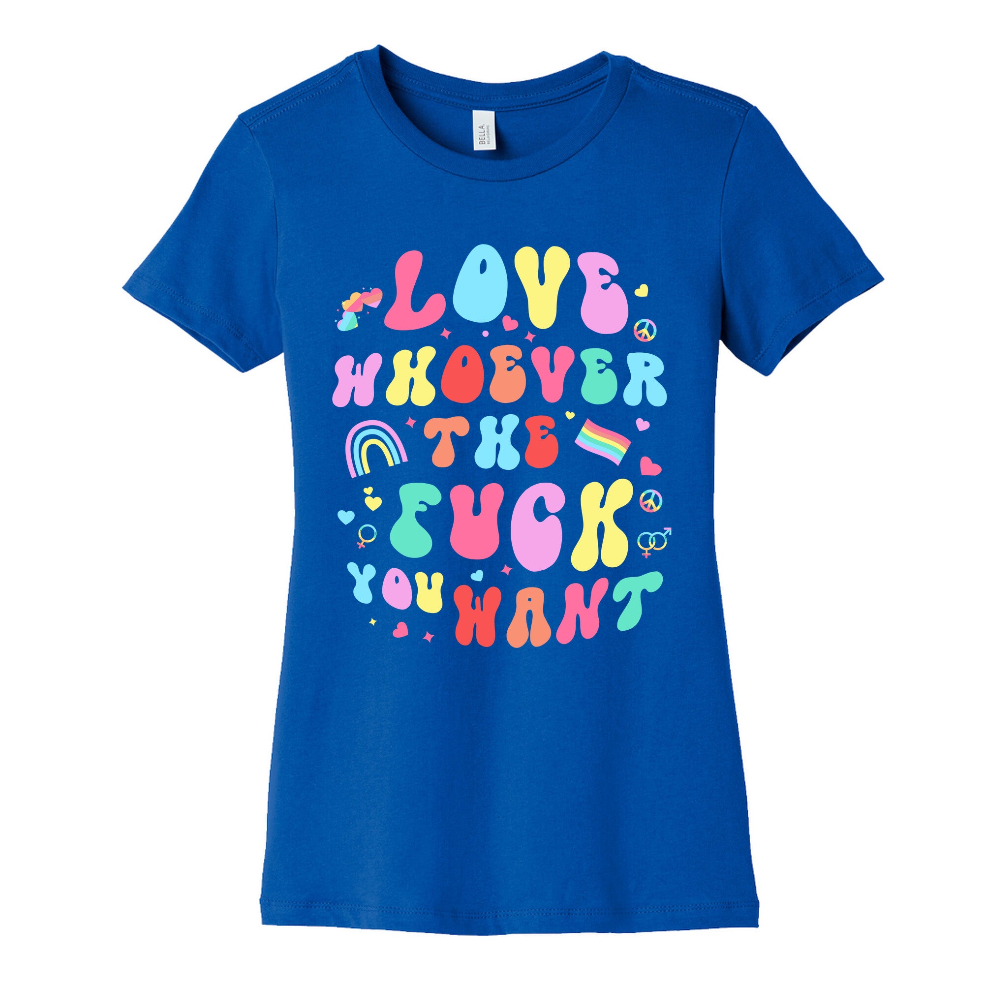 Love Whoever The F You Want Womens Cotton Tee