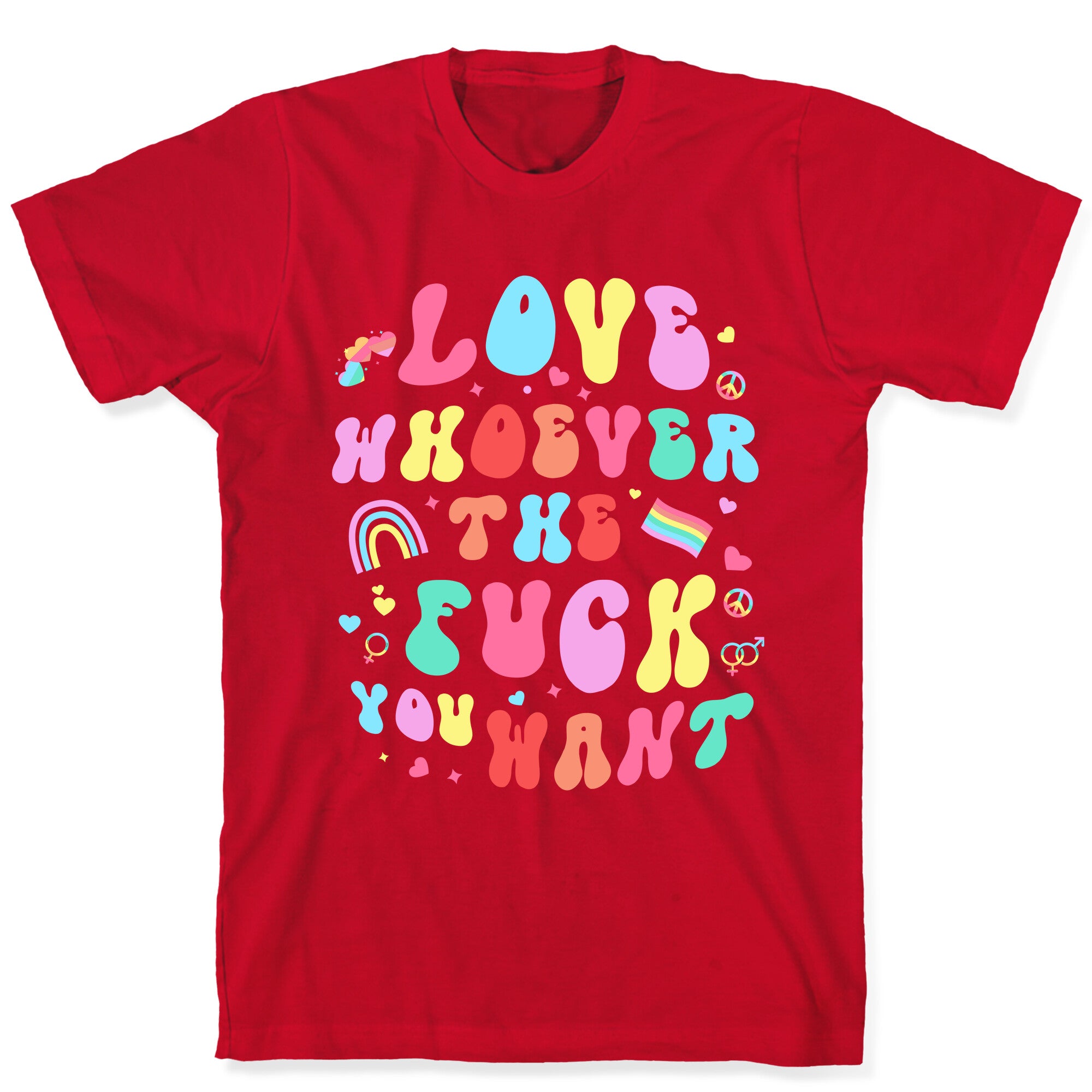 Love Whoever The F You Want T-Shirt