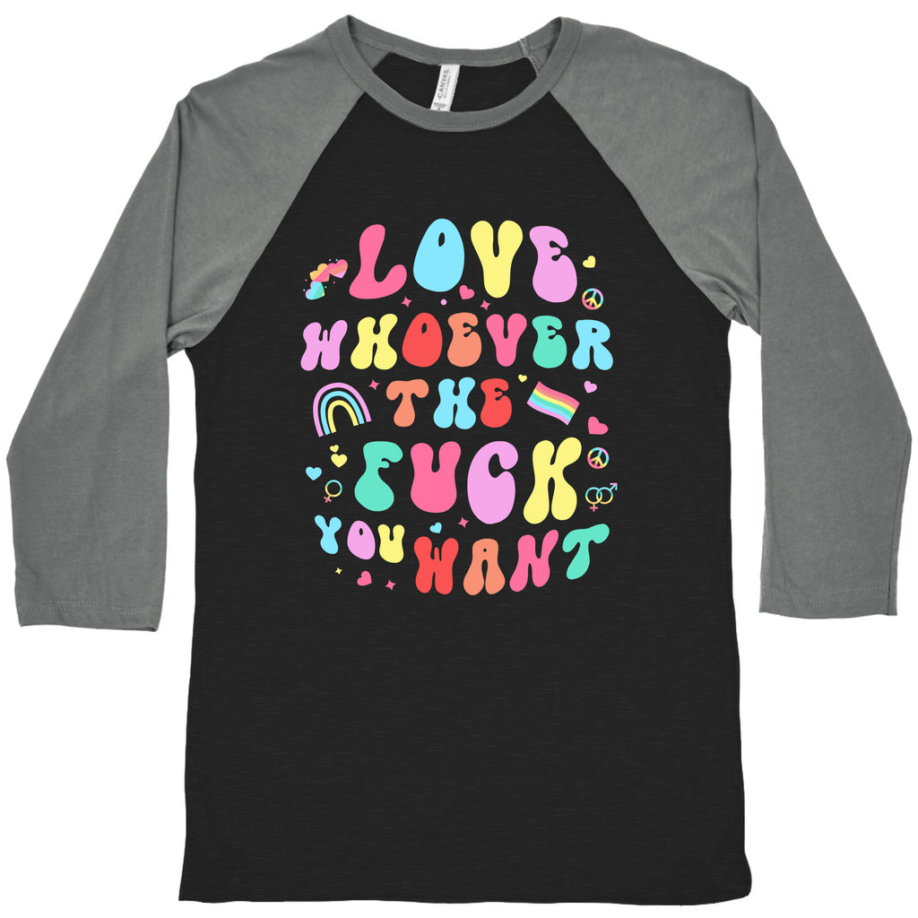 Love Whoever The F You Want Baseball Tee
