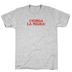 Chinga La Migra T-Shirt