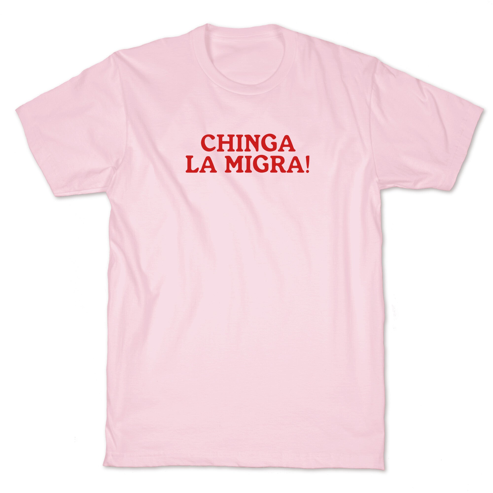 Chinga La Migra T-Shirt