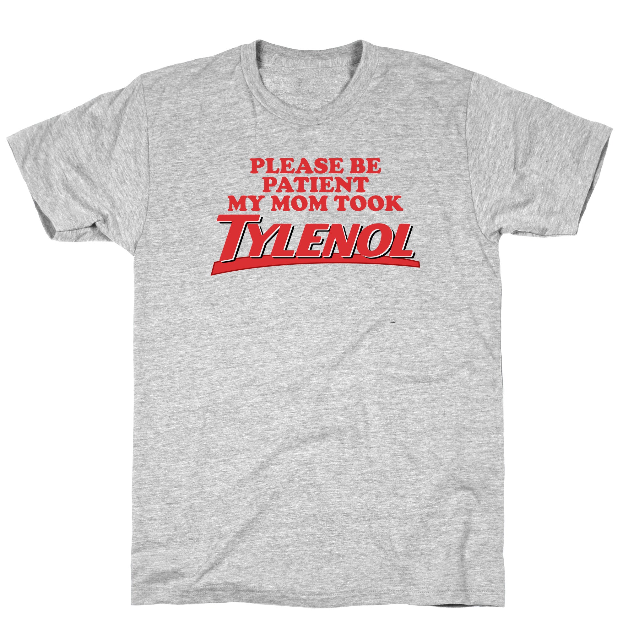 My Mom Took Tylenol T-Shirt