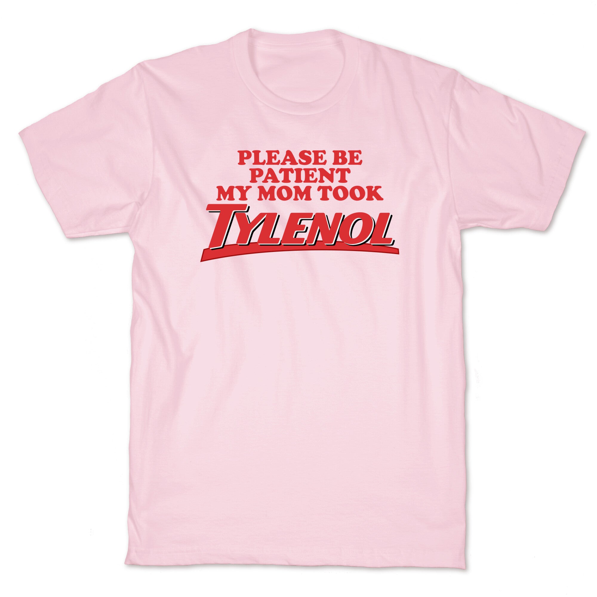 My Mom Took Tylenol T-Shirt