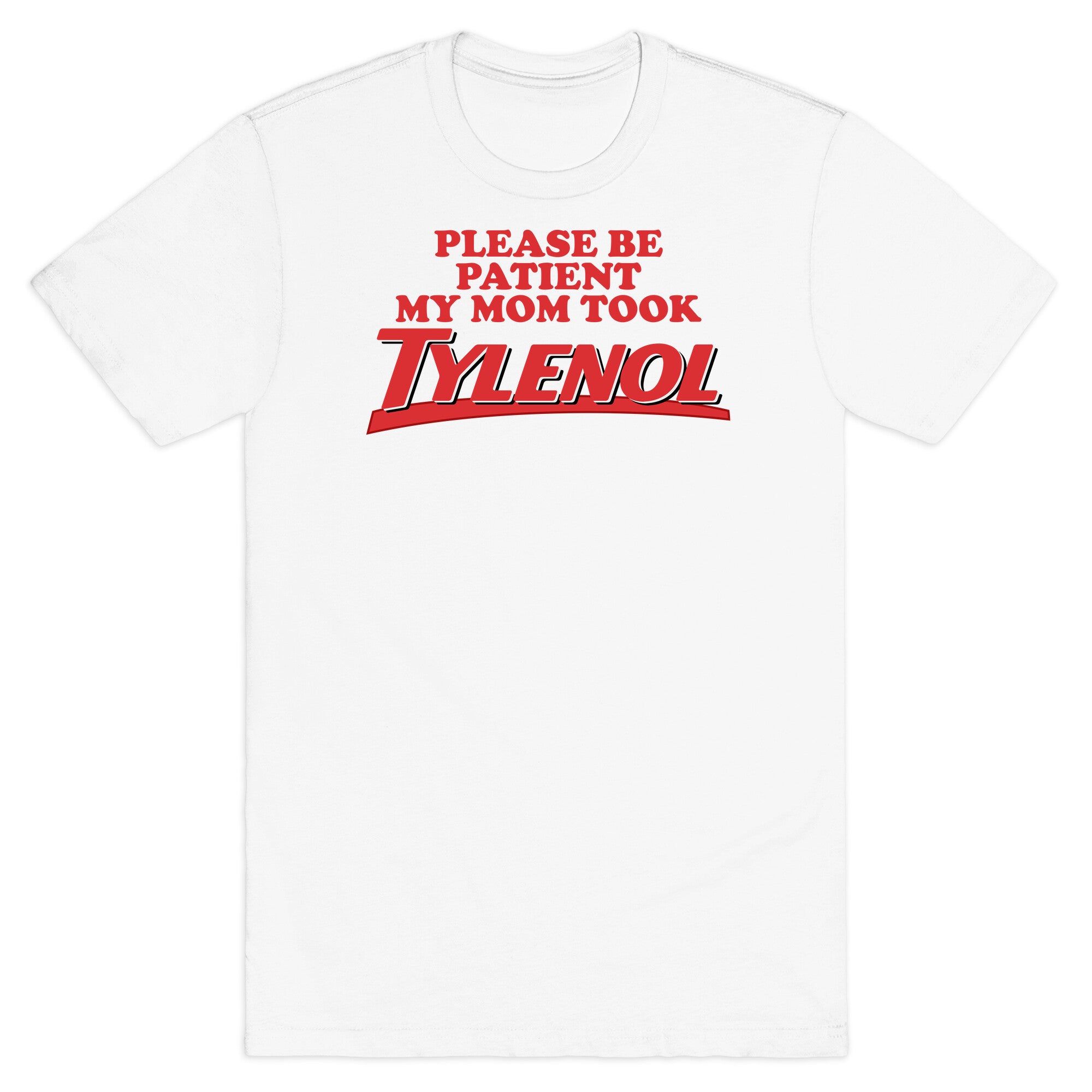 My Mom Took Tylenol T-Shirt