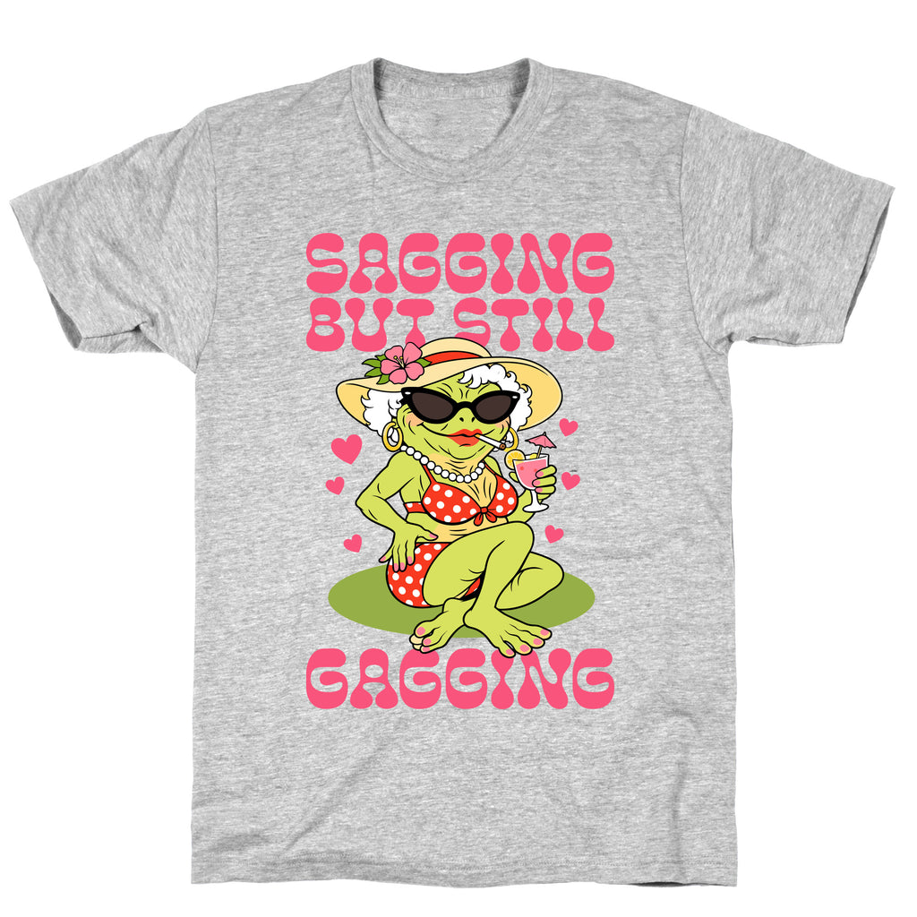 Sagging But Still Gagging T-Shirt