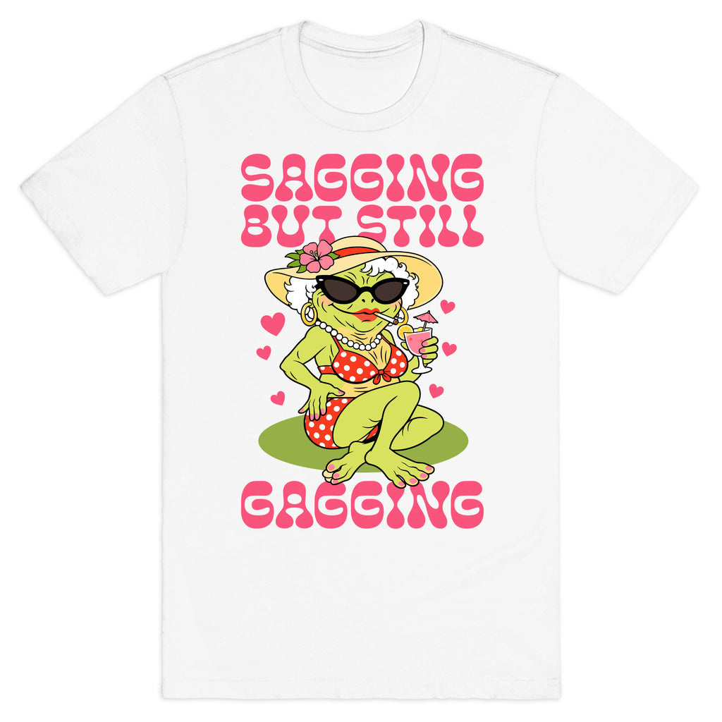 Sagging But Still Gagging T-Shirt
