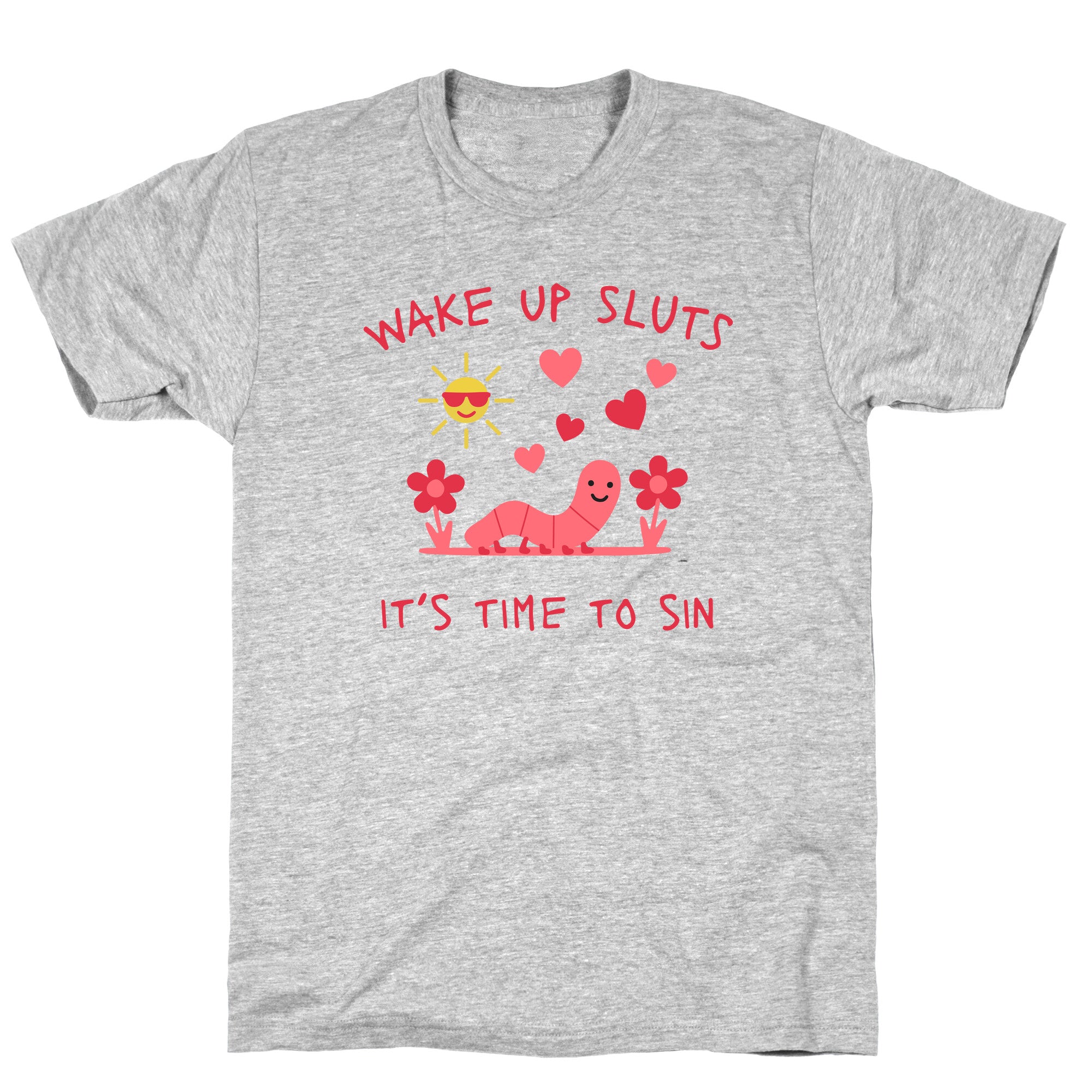Wake Up Sluts Valentines Edition T-Shirt