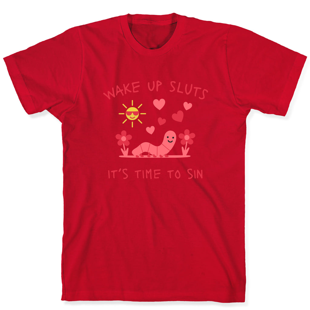 Wake Up Sluts Valentines Edition T-Shirt