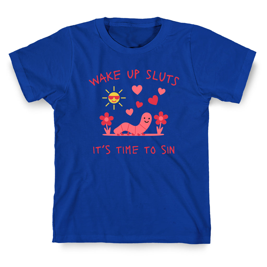 Wake Up Sluts Valentines Edition T-Shirt