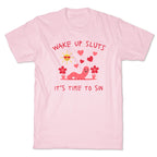Wake Up Sluts Valentines Edition T-Shirt
