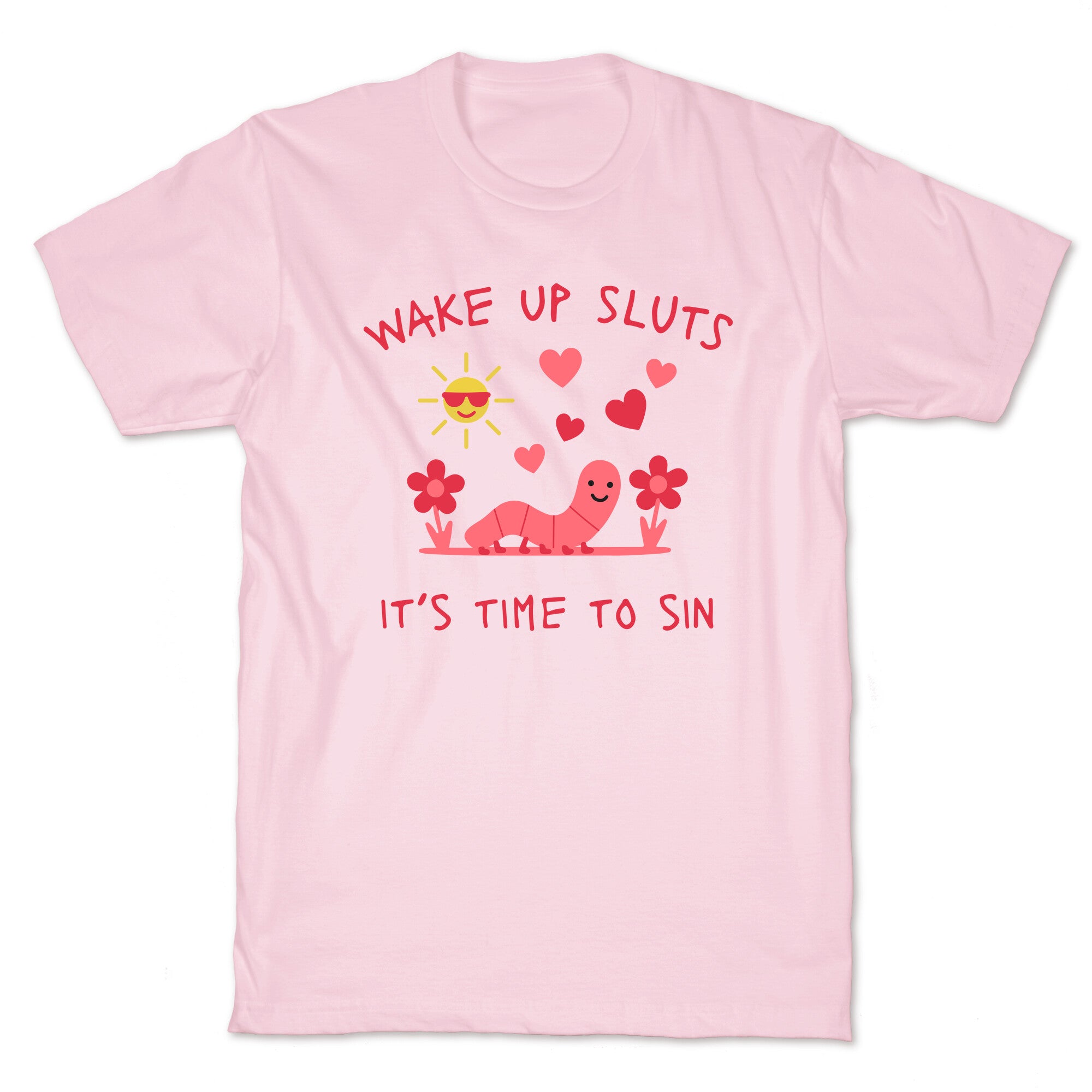 Wake Up Sluts Valentines Edition T-Shirt