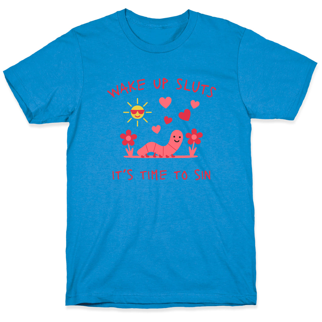 Wake Up Sluts Valentines Edition T-Shirt
