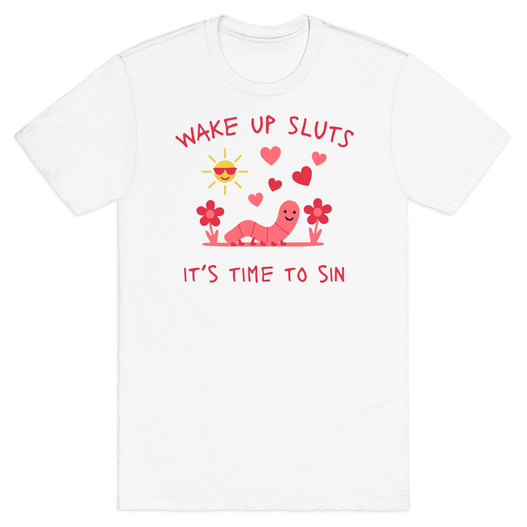 Wake Up Sluts Valentines Edition T-Shirt