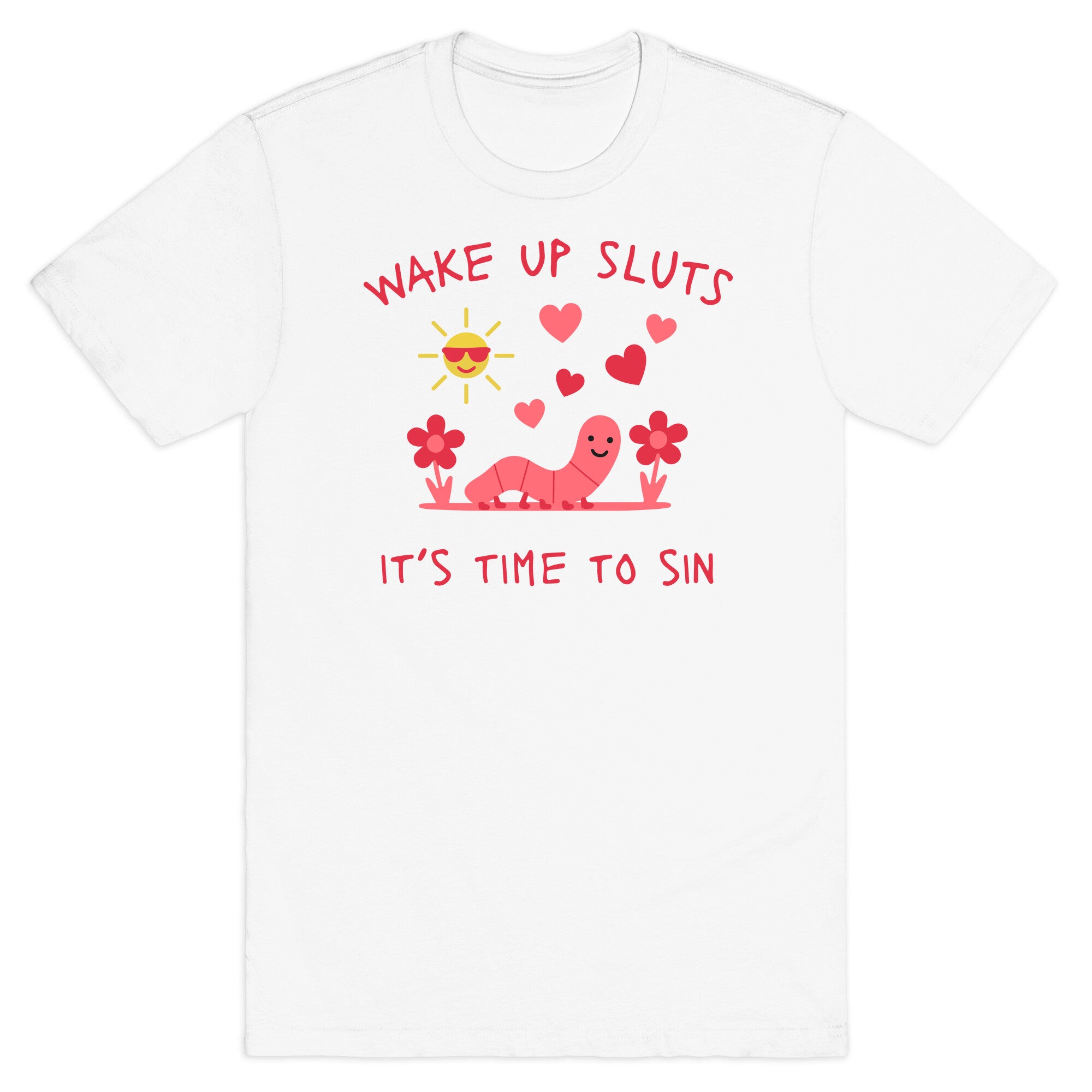 Wake Up Sluts Valentines Edition T-Shirt