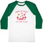 Wake Up Sluts Valentines Edition Baseball Tee