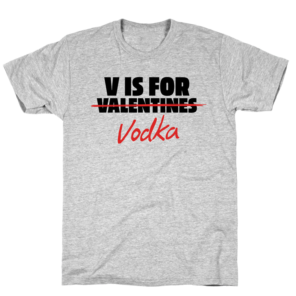 V Is For Vodka T-Shirt