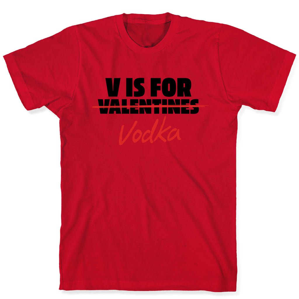 V Is For Vodka T-Shirt