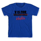 V Is For Vodka T-Shirt